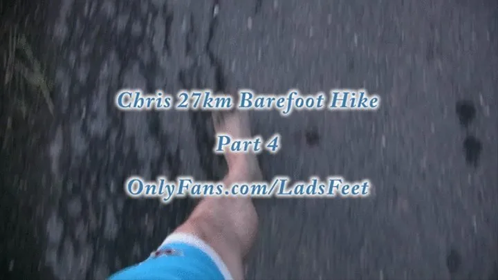 Chris Massive Barefoot Country Hike Part 4