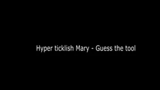 Hyper ticklish Mary - guess the tools