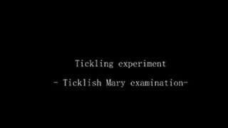 Ticklish experiment - Ticklish Mary examination