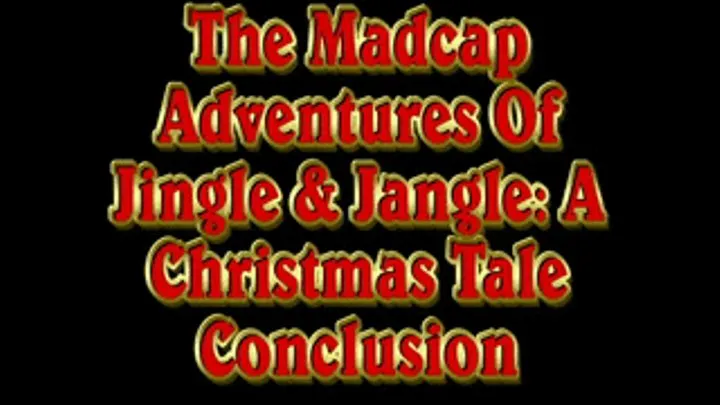 The Madcap Adventures Of Jingle & Jangle: A Christmas Tale Conclusion