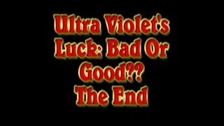 Ultra Violet's Luck: Bad Or Good?? Conclusion
