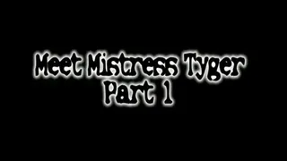 Meet Mistress Tyger Full Story