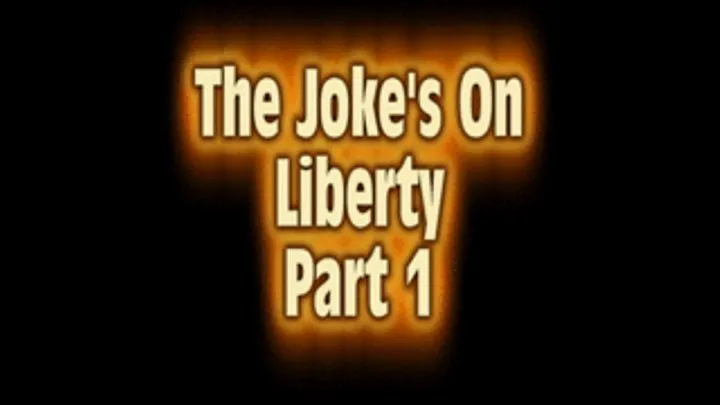 The Joke's On Liberty Part 1