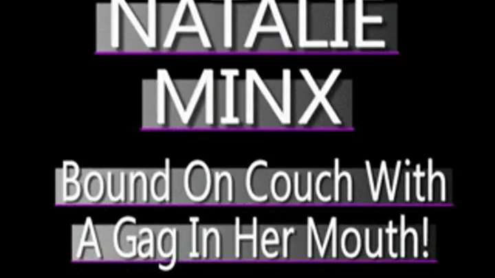 Natalie Minx Roped And Gagged On Couch! - PS3