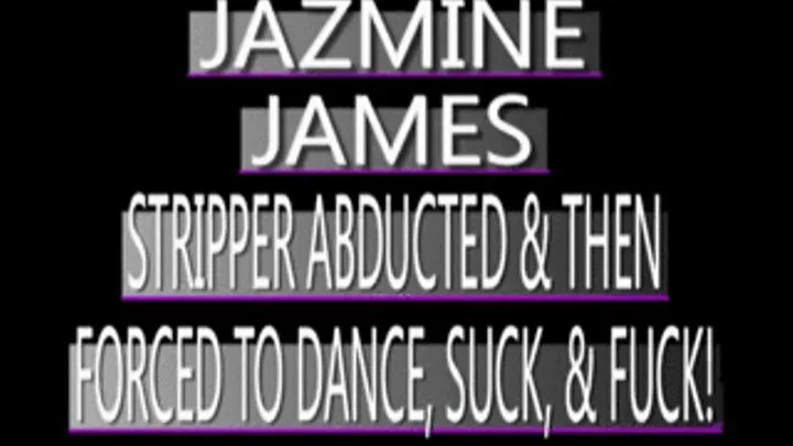 Jazmine James Taken And Fucked!!