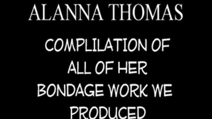 Alanna Thomas BONDAGE COMPILATION!!