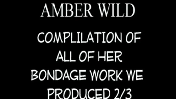 Amber Wild BONDAGE COMPILATION #2!