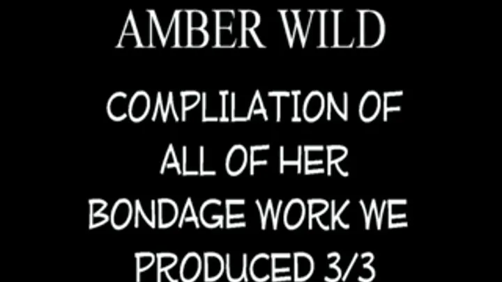 Amber Wild BONDAGE COMPILATION #3!