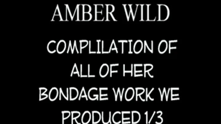 Amber Wild BONDAGE COMPILATION #1!