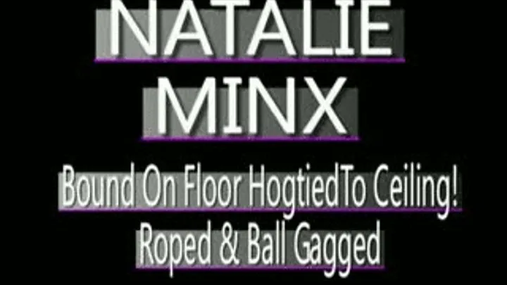 Natalie Minx Hogtied And Gagged On Floor! - MPG4 VERSION ( in size)