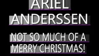 Ariel Anderssen's NOT So Merry Christmas! - WMV FULL SIZED VERSION