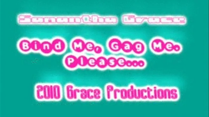 Bind Me, Gag Me, Please...