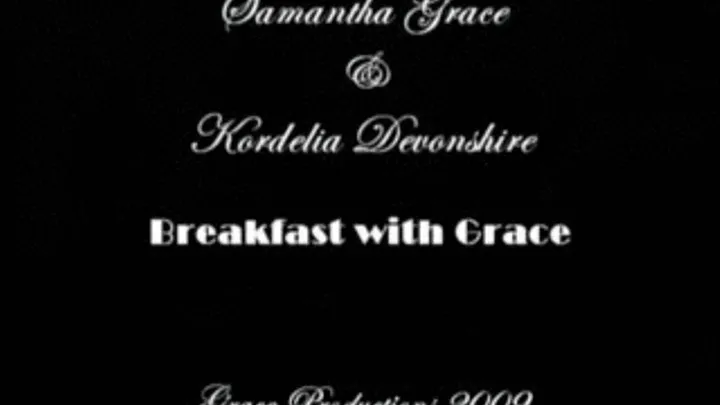 Samantha Grace & Kordelia Devonshire: Breakfast at Grace's Version