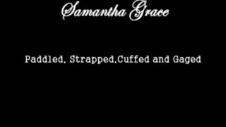 Samantha Grace: Paddled, Strapped, Cuffed and Gaged