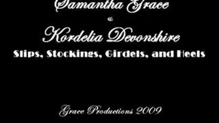 Samantha Grace & Kordelia Devonshire: Slips, Girdles, Stockings, and Heels