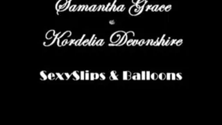 Samantha Grace & Kordilia Devonshire in Balloon Slips !