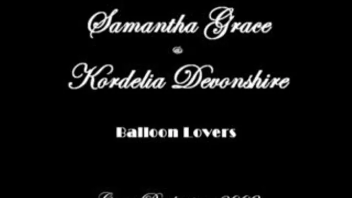 Samantha Grace & Kordelia Devonshire: Balloon Lovers Version