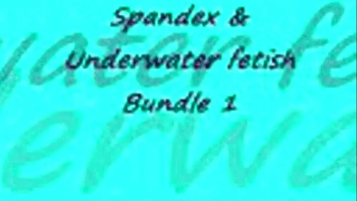 Spandex and Underwater fetish bundle 1 3gp