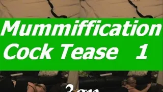 Mummiffication Cock Tease Part1