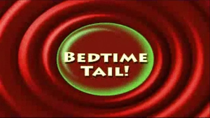 Bedtime Tail!