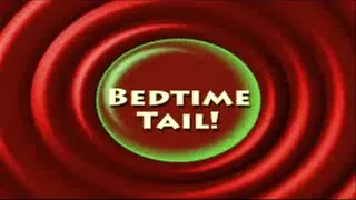Bedtime Tail!