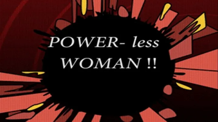 Power-less Woman!!