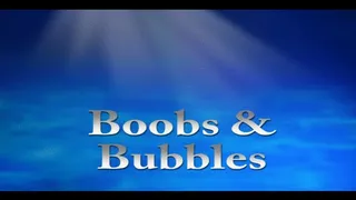 Boobs and Bubbles