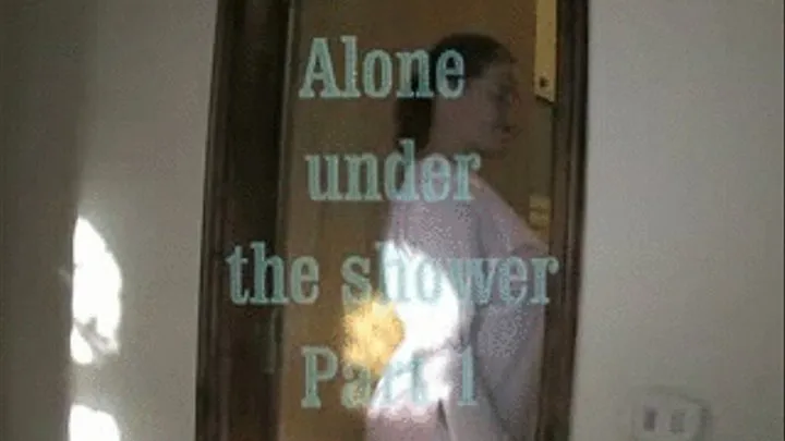 Alone under the shower Part 1