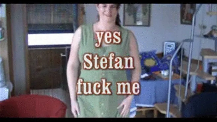 yes Stefan fuck me