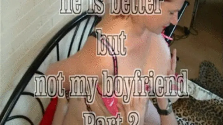 he is better but not my boyfriend 2