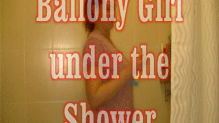 Ballony Girl under the Shower