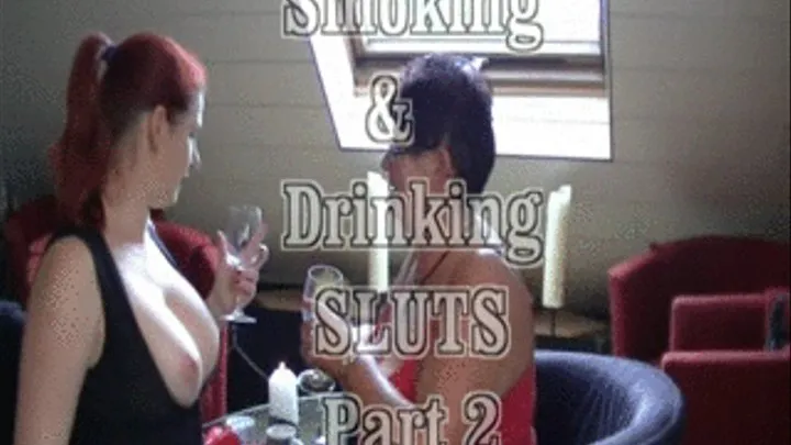 smoking and drinking sluts 2