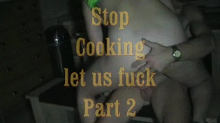 Stop Cooking let us fuck P2