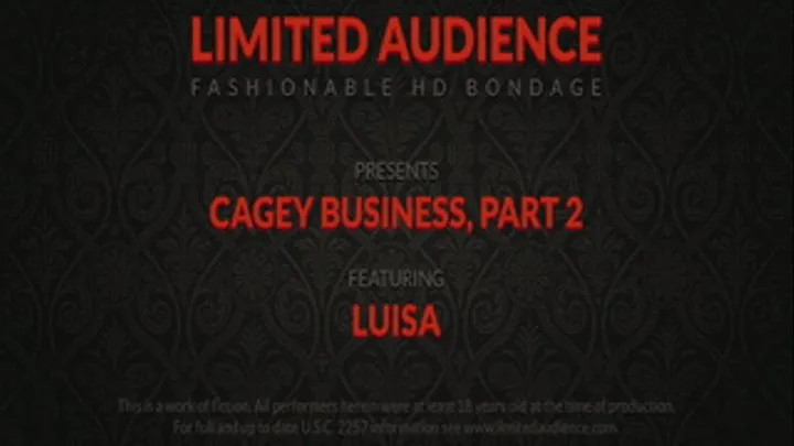 Cagey Business, Part II starring Luisa