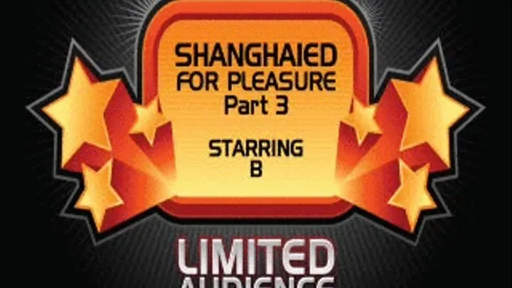 Shanghaied For Pleasure Part 3 starring B