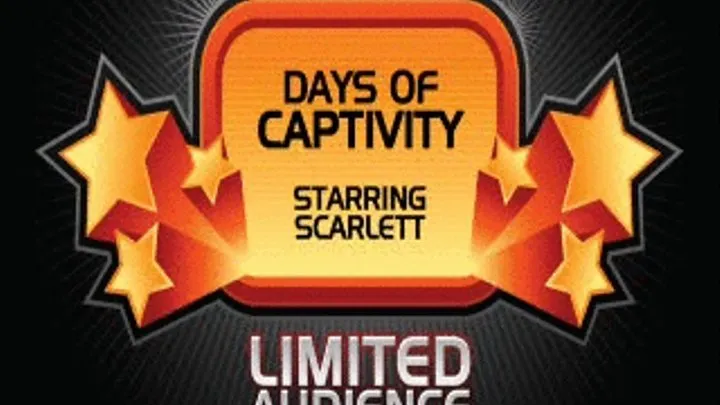 Days of Captivity - Starring Scarlett