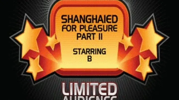 Further Shanghaiing starring B