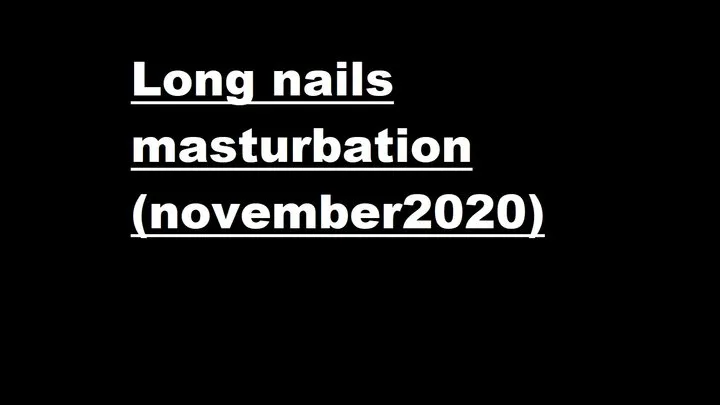 long nails masturbation nov 2020