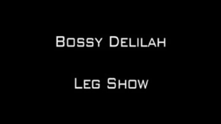 BOSSY DELILAH LEG SHOW