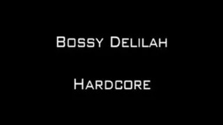 BOSSY DELILAH HARDCORE PART ONE ...