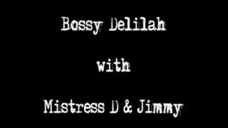 BOSSY DELILAH WITH MISTRESS D & JIMMY ...