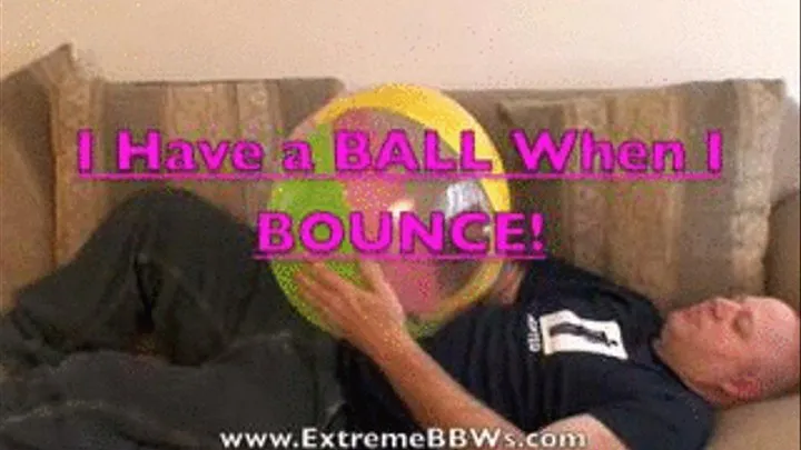 I have a BALL when I bounce