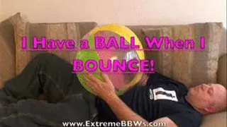 I have a BALL when I bounce