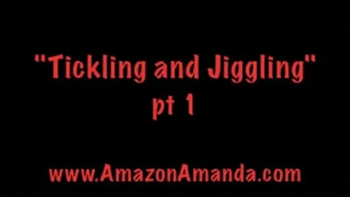 Tickling and Jiggling- pt 1