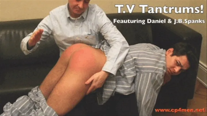 T.V Tantrums! Featuring Daniel & J.B.Spanks