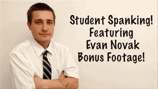 Student Spanking! Featuring Evan Novak Plus Bonus Footage!