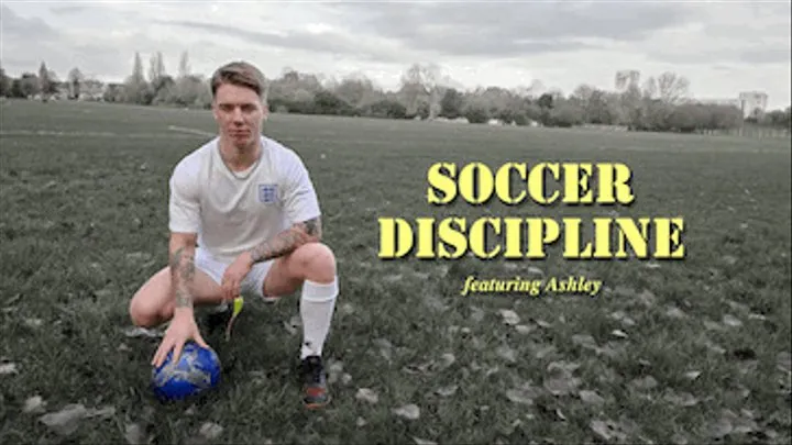 Soccer Discipline! Featuring Ashley