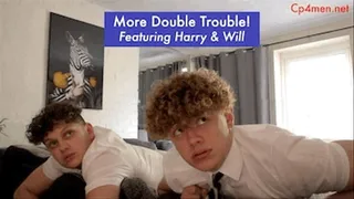 More Double Trouble! Featuring Harry And Will