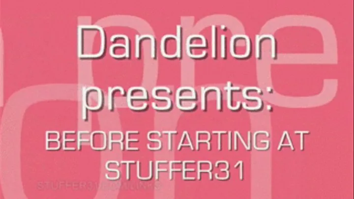 Dandelion Before Starting At Stuffer31 FQ