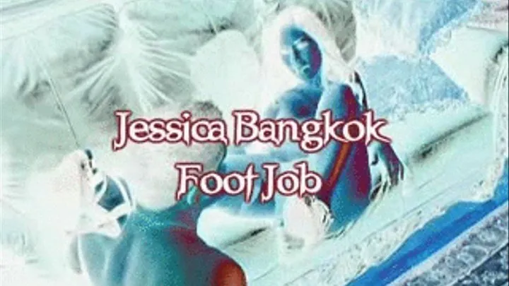 JESSICA BANGKOK FOOT JOB! iPOD